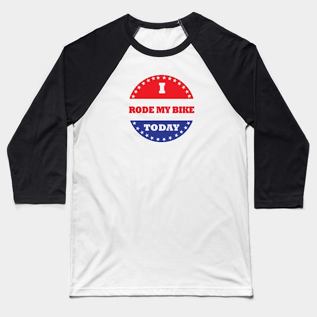 I Rode My Bike Today Baseball T-Shirt by esskay1000